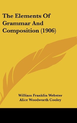 The Elements Of Grammar And Composition (1906)