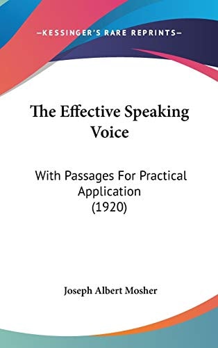 The Effective Speaking Voice: With Passages For Practical Application (1920)