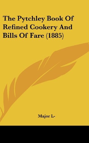 The Pytchley Book Of Refined Cookery And Bills Of Fare (1885)