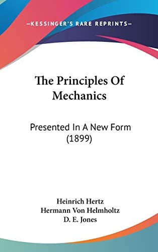 The Principles Of Mechanics: Presented In A New Form (1899)