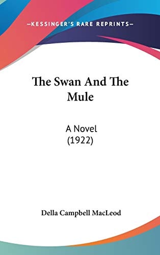 The Swan And The Mule: A Novel (1922)