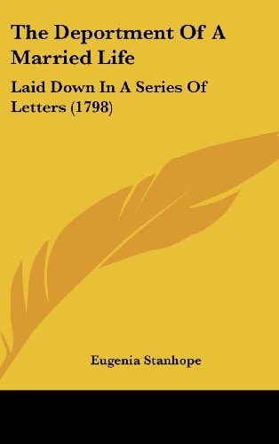 The Deportment Of A Married Life: Laid Down In A Series Of Letters (1798)