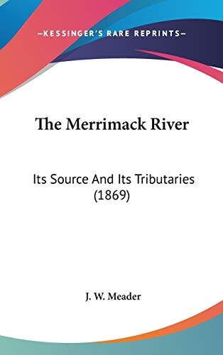 The Merrimack River: Its Source And Its Tributaries (1869)