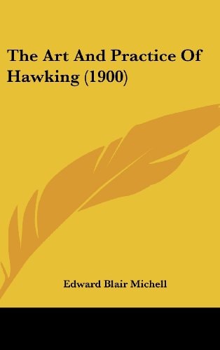 The Art And Practice Of Hawking (1900)