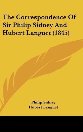 The Correspondence Of Sir Philip Sidney And Hubert Languet (1845)