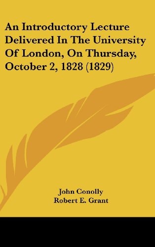 An Introductory Lecture Delivered In The University Of London, On Thursday, October 2, 1828 (1829)