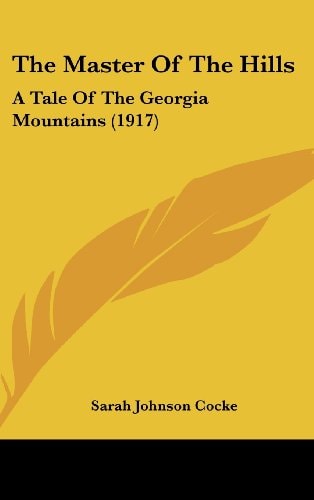 The Master Of The Hills: A Tale Of The Georgia Mountains (1917)