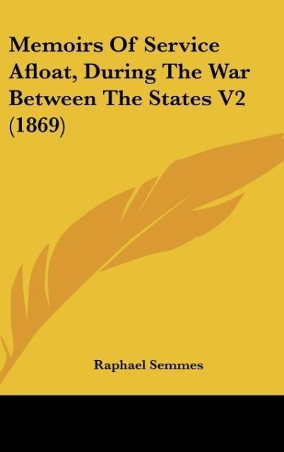 Memoirs Of Service Afloat, During The War Between The States V2 (1869)