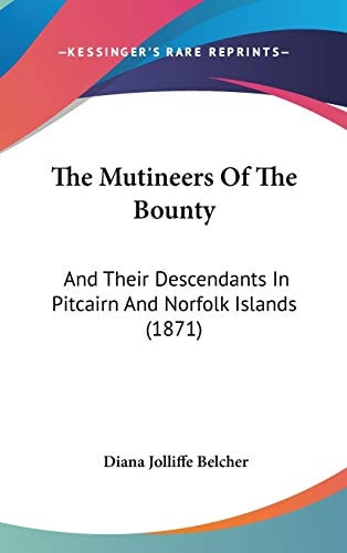 The Mutineers Of The Bounty: And Their Descendants In Pitcairn And Norfolk Islands (1871)
