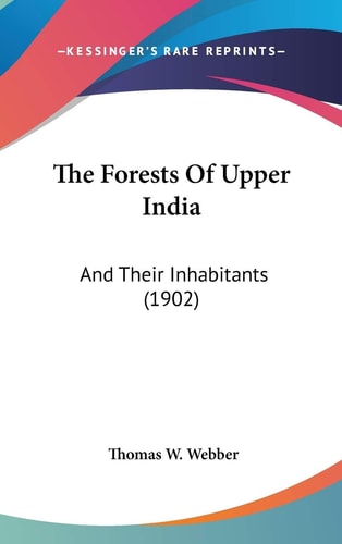 The Forests Of Upper India: And Their Inhabitants (1902)