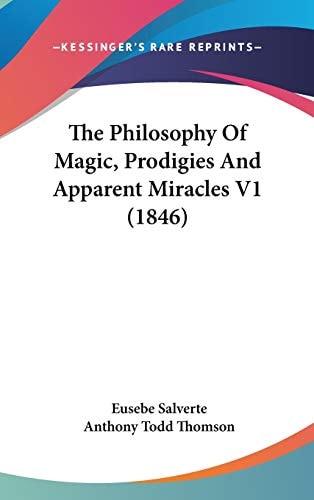 The Philosophy Of Magic, Prodigies And Apparent Miracles V1 (1846)