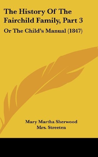 The History Of The Fairchild Family, Part 3: Or The Child's Manual (1847)