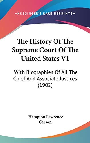 The History Of The Supreme Court Of The United States V1: With Biographies Of All The Chief And Associate Justices (1902)