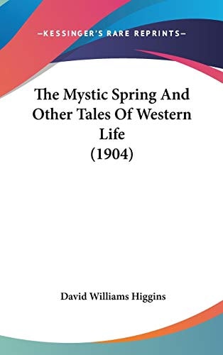 The Mystic Spring And Other Tales Of Western Life (1904)