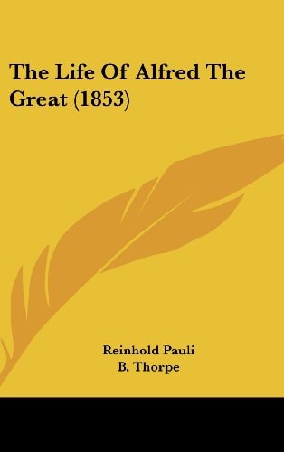The Life Of Alfred The Great (1853)