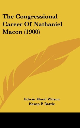 The Congressional Career Of Nathaniel Macon (1900)