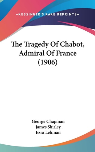 The Tragedy Of Chabot, Admiral Of France (1906)
