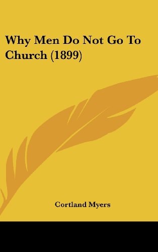 Why Men Do Not Go To Church (1899)