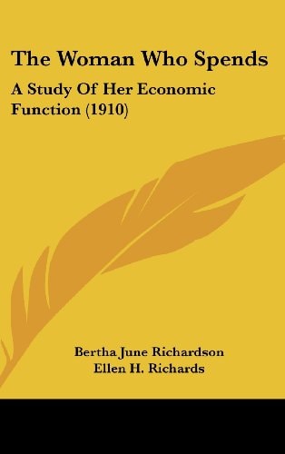 The Woman Who Spends: A Study Of Her Economic Function (1910)