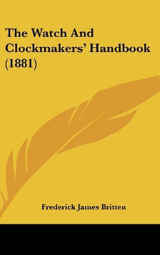 The Watch And Clockmakers' Handbook (1881)
