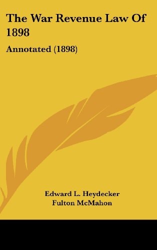 The War Revenue Law Of 1898: Annotated (1898)