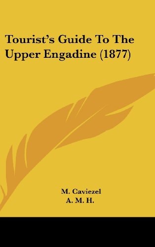 Tourist's Guide To The Upper Engadine (1877)