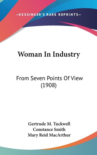 Woman In Industry: From Seven Points Of View (1908)