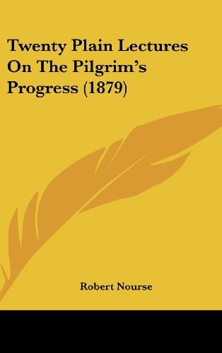 Twenty Plain Lectures On The Pilgrim's Progress (1879)