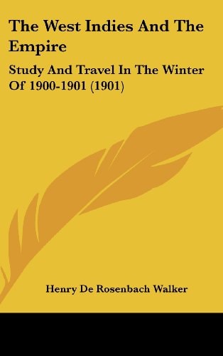 The West Indies And The Empire: Study And Travel In The Winter Of 1900-1901 (1901)