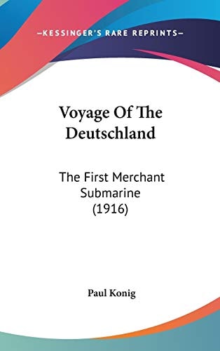 Voyage Of The Deutschland: The First Merchant Submarine (1916)