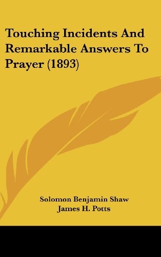 Touching Incidents And Remarkable Answers To Prayer (1893)