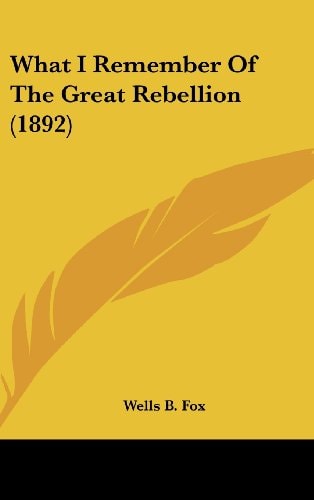 What I Remember Of The Great Rebellion (1892)