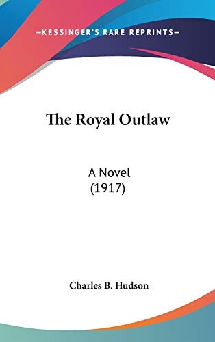 The Royal Outlaw: A Novel (1917)