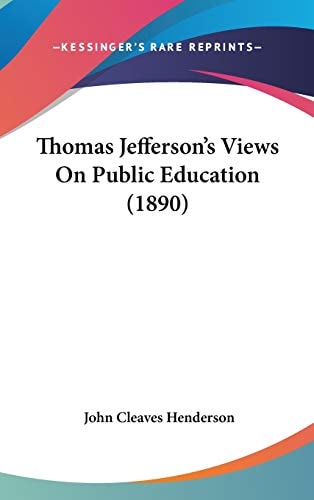 Thomas Jefferson's Views On Public Education (1890)