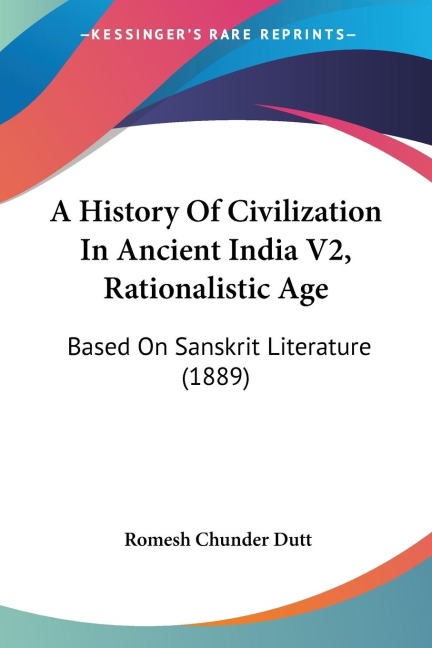 A History Of Civilization In Ancient India V2, Rationalistic Age: Based On Sanskrit Literature (1889)