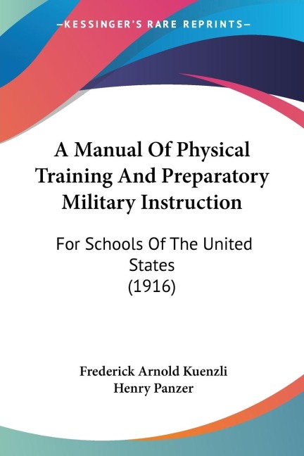 A Manual Of Physical Training And Preparatory Military Instruction: For Schools Of The United States (1916)