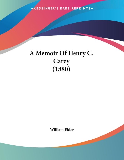 A Memoir Of Henry C. Carey (1880)