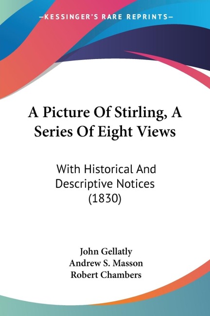 A Picture Of Stirling, A Series Of Eight Views: With Historical And Descriptive Notices (1830)