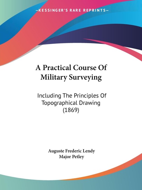A Practical Course Of Military Surveying: Including The Principles Of Topographical Drawing (1869)