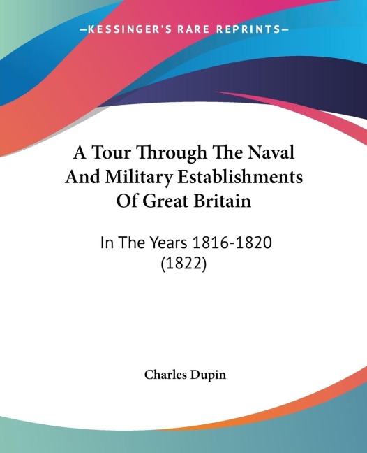 A Tour Through The Naval And Military Establishments Of Great Britain: In The Years 1816-1820 (1822)