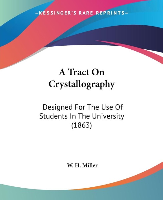 A Tract On Crystallography: Designed For The Use Of Students In The University (1863)