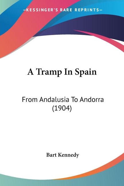 A Tramp In Spain: From Andalusia To Andorra (1904)