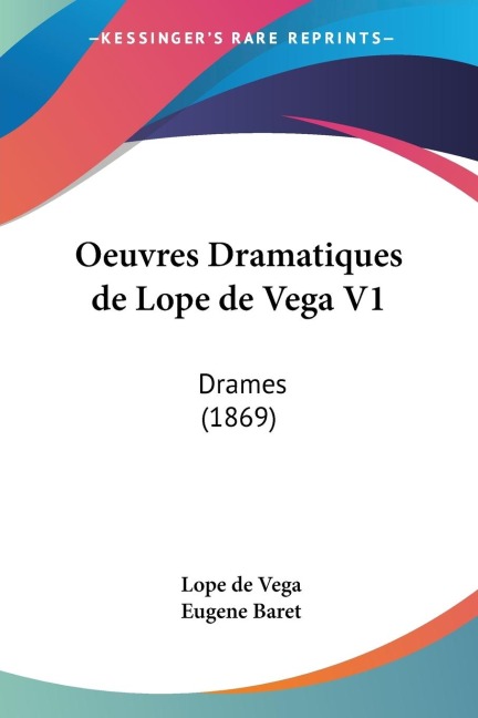 Oeuvres Dramatiques de Lope de Vega V1: Drames (1869)
