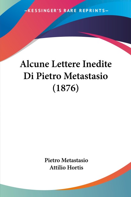 Alcune Lettere Inedite Di Pietro Metastasio (1876)