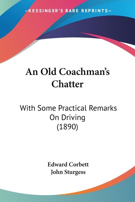 An Old Coachmans Chatter: With Some Practical Remarks On Driving (1890)