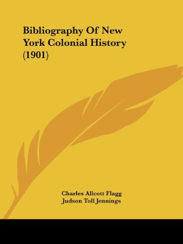 Bibliography Of New York Colonial History (1901)