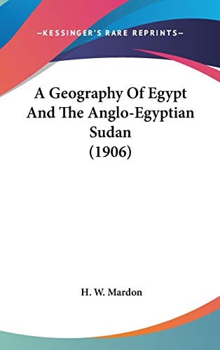 A Geography Of Egypt And The Anglo-Egyptian Sudan (1906)