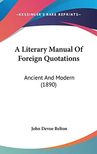 A Literary Manual Of Foreign Quotations: Ancient And Modern (1890)