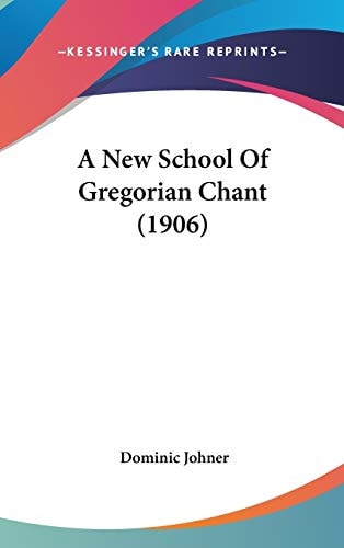 A New School Of Gregorian Chant (1906)
