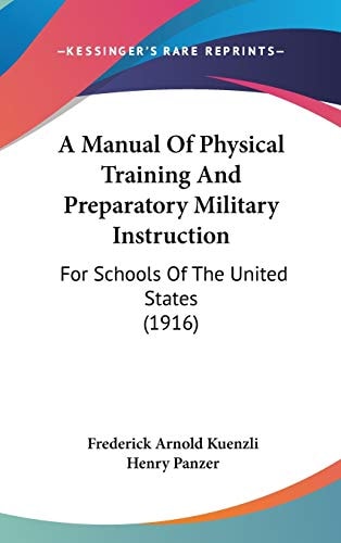 A Manual Of Physical Training And Preparatory Military Instruction: For Schools Of The United States (1916)
